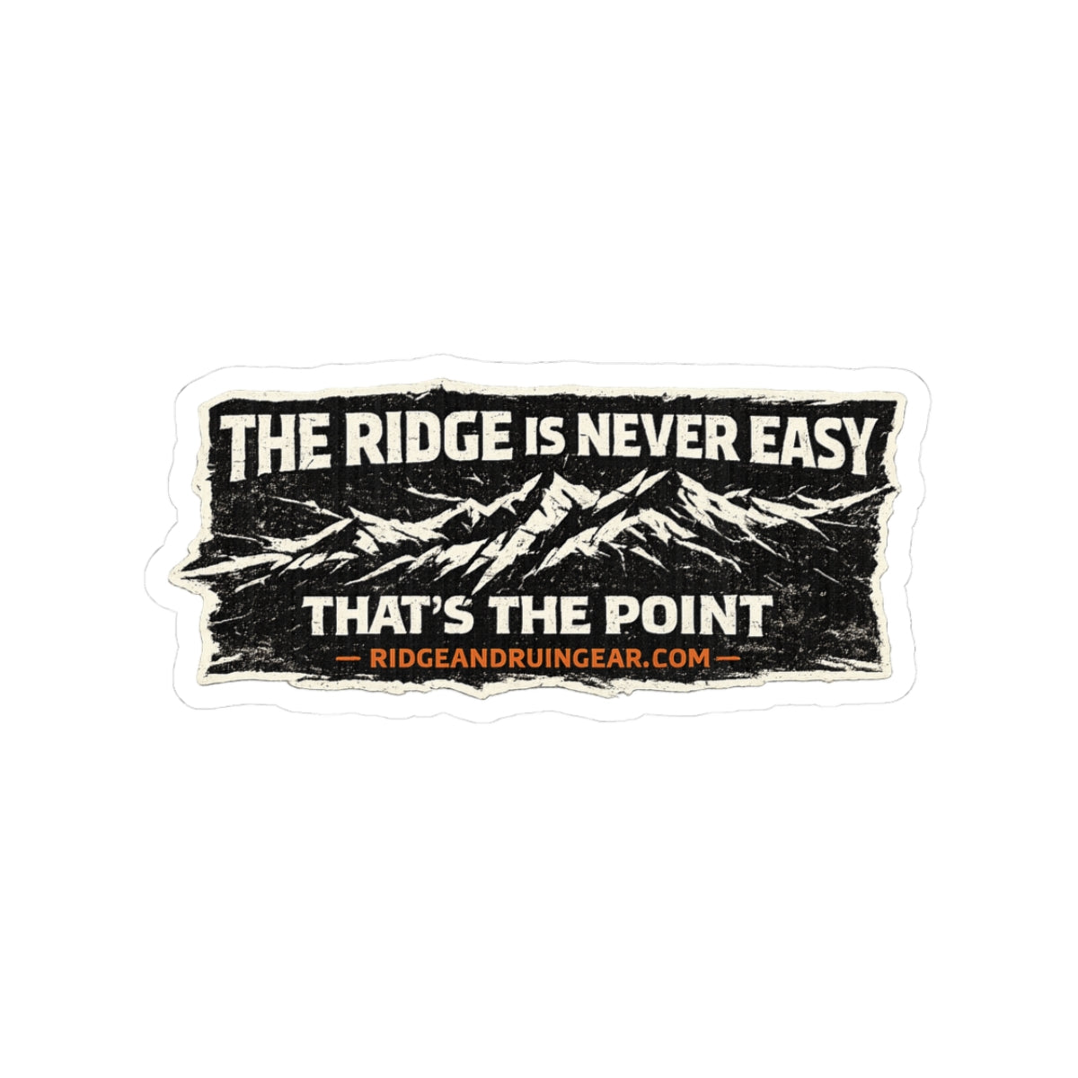 The Ridge is Never Easy Sticker