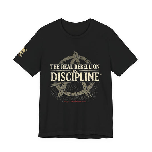The Real Rebellion is Discipline Tee