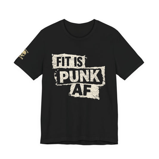 Fit is Punk AF Tee